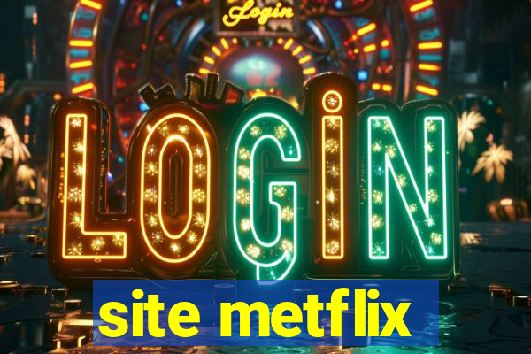 site metflix